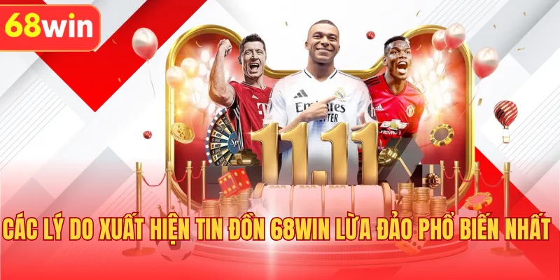 Các lý do xuất hiện tin đồn 68WIN lừa đảo phổ biến nhất 